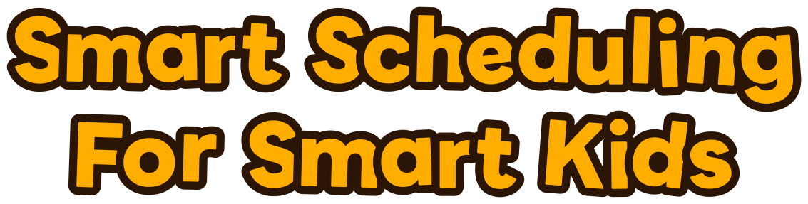 Smart Scheduling For Smart Kids